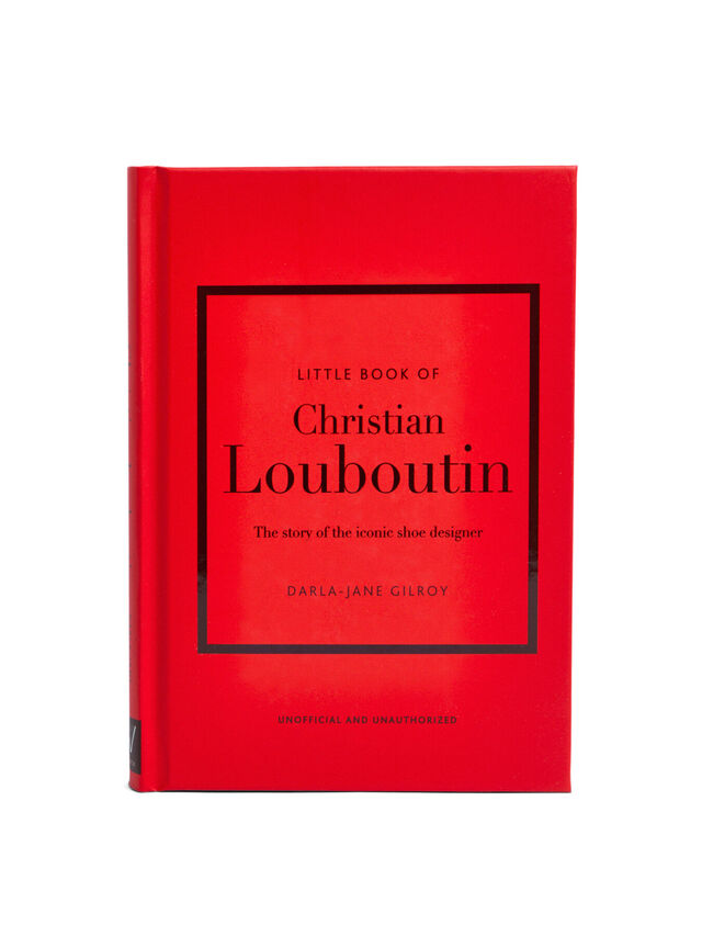 Little Book of Christian Louboutin: The Story of the Iconic Shoe Designer